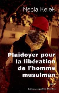 Plaidoyer pour la libération de l'homme musulman