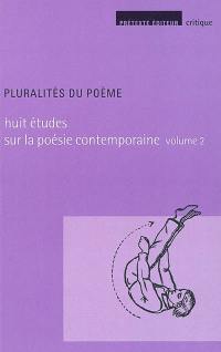 Huit études sur la poésie contemporaine. Vol. 2. Pluralités du poème