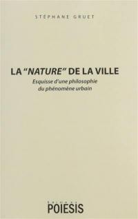 La nature de la ville : esquisse d'une philosophie du phénomène urbain