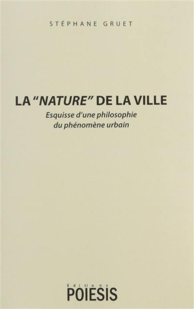 La nature de la ville : esquisse d'une philosophie du phénomène urbain