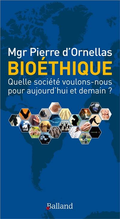 Bioéthique : quelle société voulons-nous pour aujourd'hui et demain ?