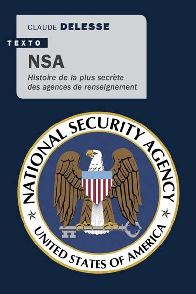 NSA : histoire de la plus secrète des agences de renseignement