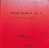 Prends garde à toi ! : une épopée sociale et théâtrale