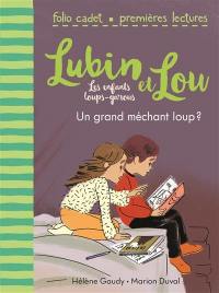 Lubin et Lou : les enfants loups-garous. Vol. 4. Un grand méchant loup ?