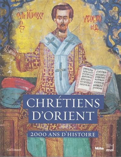 Chrétiens d'Orient : 2.000 ans d'histoire