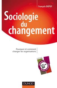 Sociologie du changement : pourquoi et comment changer les organisations