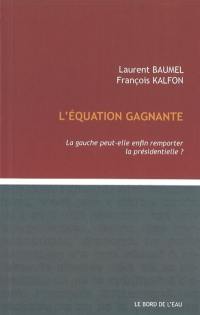 L'équation gagnante : la gauche peut-elle enfin remporter la présidentielle ?