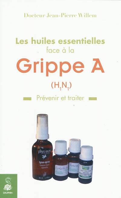 Les huiles essentielles face à la grippe A (H1N1) : prévenir et traiter