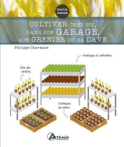 Cultiver chez soi, dans son garage, son grenier ou sa cave Cultiver chez soi, dans son garage, son grenier ou sa cave