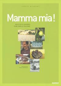 Mamma mia ! : recettes et histoires d'une famille italienne