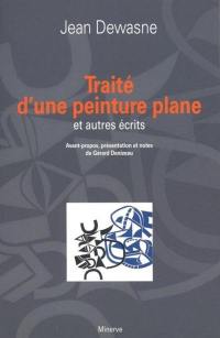 Traité d'une peinture plane : et autres écrits