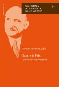 Guerre & paix : une destinée européenne ?