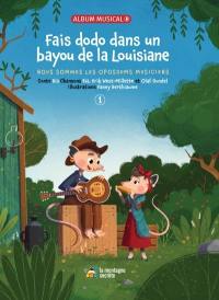 Fais dodo dans un bayou de la Louisiane : Nous sommes les opossums musiciens