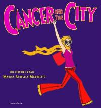 Cancer and the city : une histoire vraie