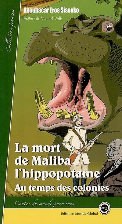 La mort de Maliba l'hippopotame : au temps des colonies