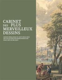 Cabinet des plus merveilleux dessins : dessins néerlandais du XVIIIe siècle issus des collections des Musées royaux des beaux-arts de Belgique