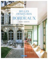 Hôtels particuliers et belles demeures de Bordeaux : du XIIe au XXe siècle