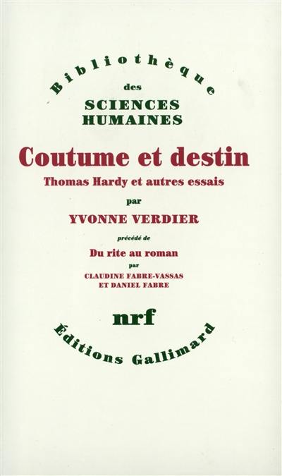 Coutume et destin : Thomas Hardy et autres essais. Du rite au roman : parcours d'Yvonne Verdier