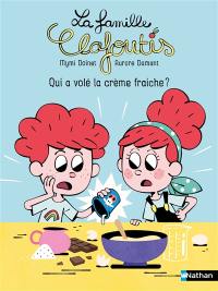 La famille Clafoutis. Qui a volé la crème fraîche ?