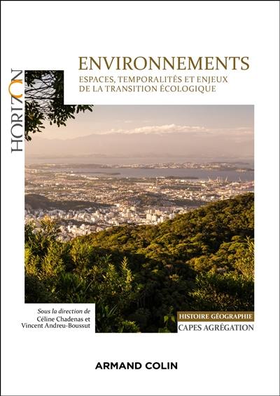 Environnements : espaces, temporalités et enjeux de la transition écologique : histoire géographie, Capes agrégation