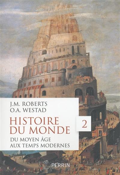 Histoire du monde. Vol. 2. Du Moyen Age aux Temps modernes