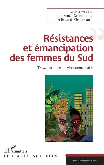 Résistances et émancipation des femmes du Sud : travail et luttes environnementales