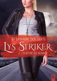 Lys Striker. Vol. 2. Tueuse en sursis