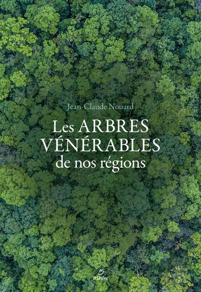 Arbres vénérables de nos régions : regard d'un artiste forestier sur nos arbres