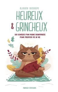 Heureux & grincheux : 108 conseils d'un moine bouddhiste pour profiter de la vie