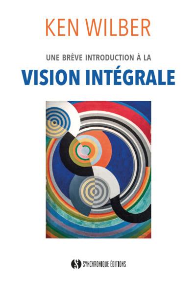 Une introduction à la vision intégrale : relier épanouissement personnel et développement durable