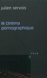 Le cinéma pornographique : un genre dans tous ses états