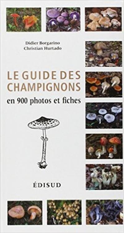 Le guide des champignons en 900 photos et fiches