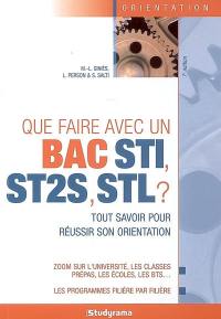 Que faire avec un bac STI, ST2S, STL ? : tout savoir pour réussir son orientation