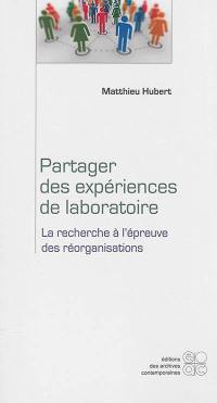 Partager des expériences de laboratoire : la recherche à l'épreuve des réorganisations