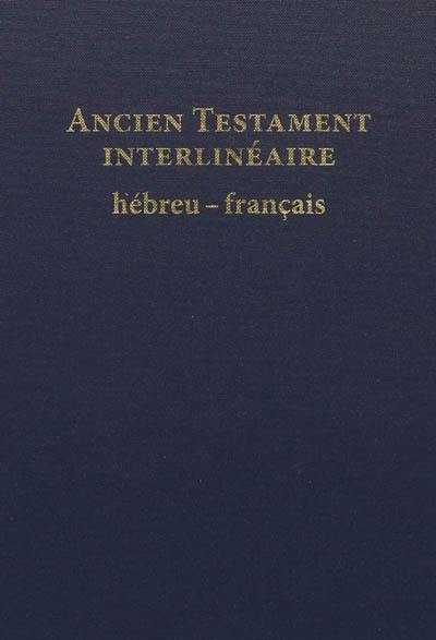 Ancien Testament interlinéaire hébreu-français : avec le texte de la traduction oecuménique de la Bible et de la Bible en français courant