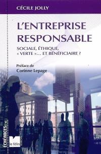 L'entreprise responsable : sociale, éthique, verte... et bénéficiaire ?