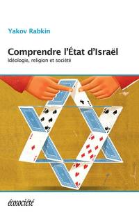 Comprendre l'Etat d'Israël : idéologie, religion et société