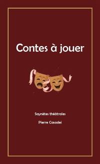 Contes à jouer : saynètes théâtrales