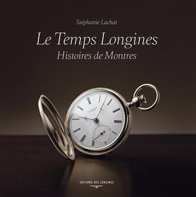 Le temps Longines : histoires de montres