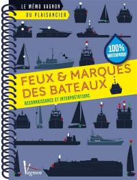 Feux & marques des bateaux : reconnaissance et interprétations : 100 % waterproof