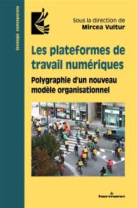 Les plateformes de travail numériques : polygraphie d'un nouveau modèle organisationnel