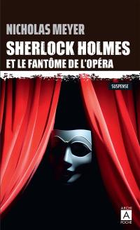 Sherlock Holmes et le fantôme de l'Opéra : d'après les mémoires du Dr John Watson