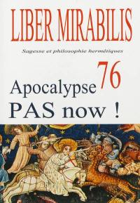 Liber mirabilis, n° 76. Apocalypse pas now !