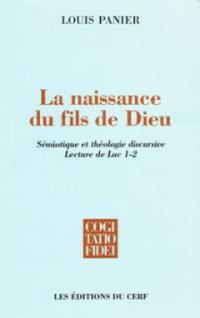 La naissance du Fils de Dieu : sémiotique et théologie discursive : lecture de Luc 1-2