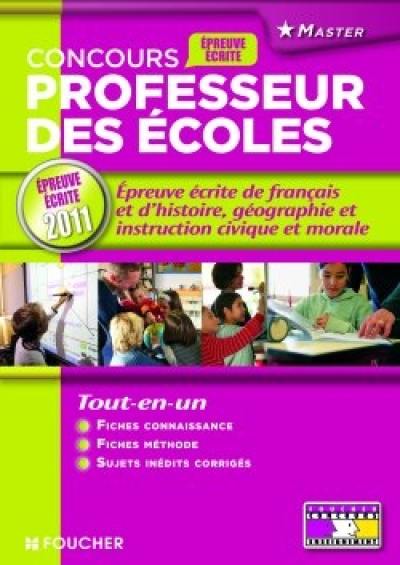 Concours 2011 professeur des écoles : l'épreuve écrite de français et d'histoire, géographie et instruction civique et morale : épreuve écrite 2011, master, tout-en-un