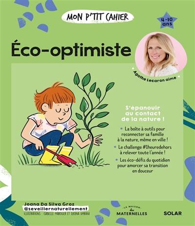 Mon p'tit cahier éco-optimiste : s'épanouir au contact de la nature ! : 4-10 ans