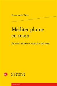 Méditer plume en main : journal intime et exercice spirituel