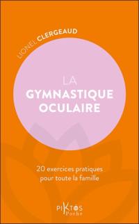 La gymnastique oculaire : 20 exercices pratiques pour toute la famille