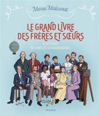 Le grand livre des frères et soeurs : 15 histoires de familles extraordinaires