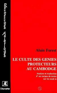 Le Culte des génies protecteurs au Cambodge : analyse et traduction d'un corpus de textes sur les neak ta